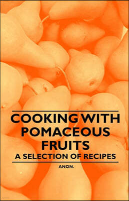 Cooking with Pomaceous Fruits - A Selection of Recipes