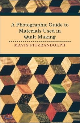 A Photographic Guide to Materials Used in Quilt Making