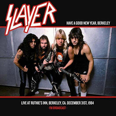 Slayer — Have A Good New Year, Berkeley - Live At Ruthie's Inn, Berkeley, CA. December 31st, 1984 앨범 커버