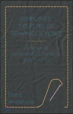 Simplified Systems of Sewing Styling - Lesson Five, Buttonholes, Pockets, Neck Finishes