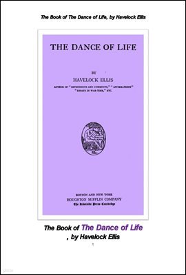   . The Book of The Dance of Life, by Havelock Ellis