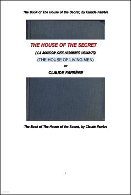 »  . The Book of The House of the Secret, by Claude Farrere