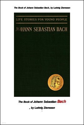  ٽ  . The Book of Johann Sebastian Bach, by Ludwig Ziemssen