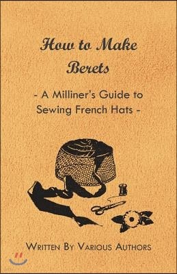 How to Make Berets - A Milliner's Guide to Sewing French Hats
