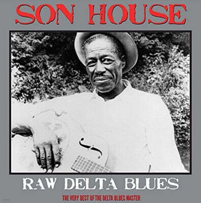 Son House — Raw Delta Blues: The Very Best Of The Delta Blues Master 앨범 커버