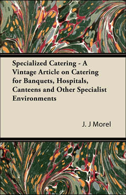Specialized Catering - A Vintage Article on Catering for Banquets, Hospitals, Canteens and Other Specialist Environments