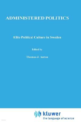 Administered Politics: Elite Political Culture in Sweden