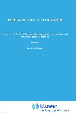 Insurance Rate Litigation: A Survey of Judicial Treatment of Insurance Rate-Making and Insurance Rate Regulation