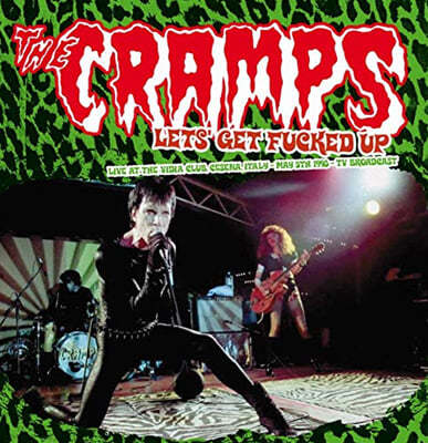 The Cramps (ũ) - Let's Get Fucked Up : Live At The Vidia Club Cesena, Italy - May 5th 1998 - TV Broadcast [2LP]