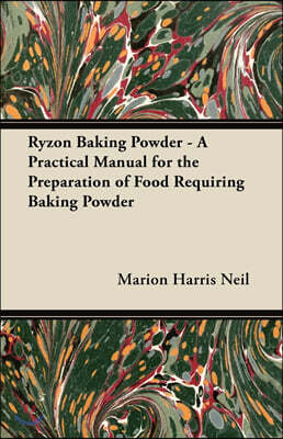 Addison Press Ryzon Baking Powder - A Practical Manual for the Preparation of Food Requiring Baking Powder