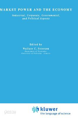 Market Power and the Economy: Industrial, Corporate, Governmental, and Political Aspects