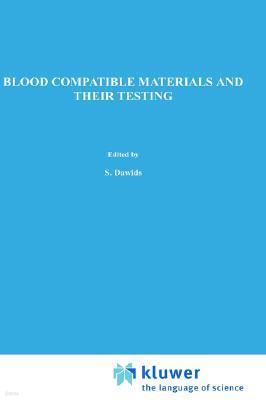 Blood Compatible Materials and Their Testing: Sponsored by the Commission of the European Communities, as Advised by the Committee on Medical and Publ