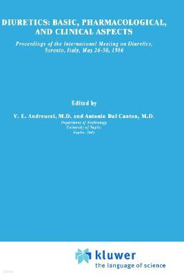 Diuretics: Basic, Pharmacological, and Clinical Aspects: Proceedings of the International Meeting on Diuretics, Sorrento, Italy, May 26-30, 1986