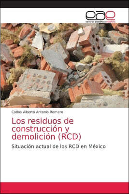 Los residuos de construccion y demolicion (RCD)