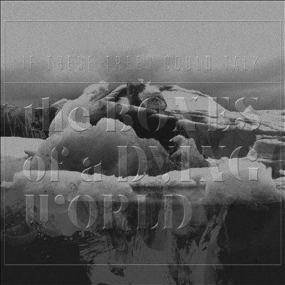 If These Trees Could Talk — Bones Of A Dying World 앨범 커버