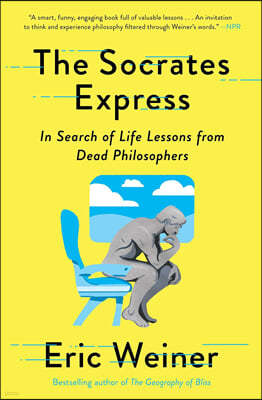 The Socrates Express : In Search of Life Lessons from Dead Philosophers
