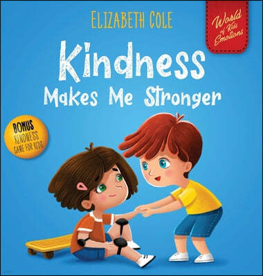 Kindness Makes Me Stronger: Children's Book about Magic of Kindness, Empathy and Respect (World of Kids Emotions)