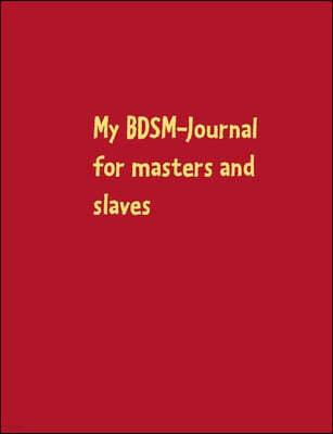 My BDSM-Journal: for masters and slaves