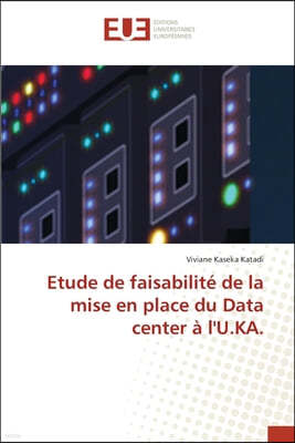 Etude de faisabilite de la mise en place du Data center a l'U.KA.