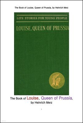 þ   . The Book of Louise, Queen of Prussia, by Heinrich Merz