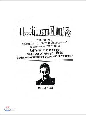 Today "I" Must Confess: The Gospel According to Religion & Politics