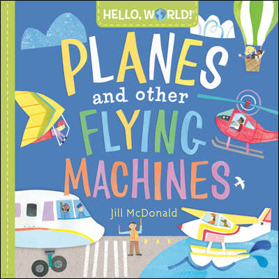 Hello, World! Planes and Other Flying Machines