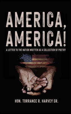 "America, America!": A Letter to the Nation Written as a Collection of Poetry
