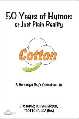 50 Years of Humor: or Just Plain Reality: A Mississippi Boy's Outlook on Life