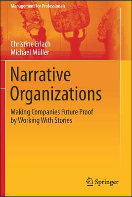 Narrative Organizations: Making Companies Future Proof by Working with Stories