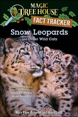 (Magic Tree House Fact Tracker #44) Snow Leopards and Other Wild Cats