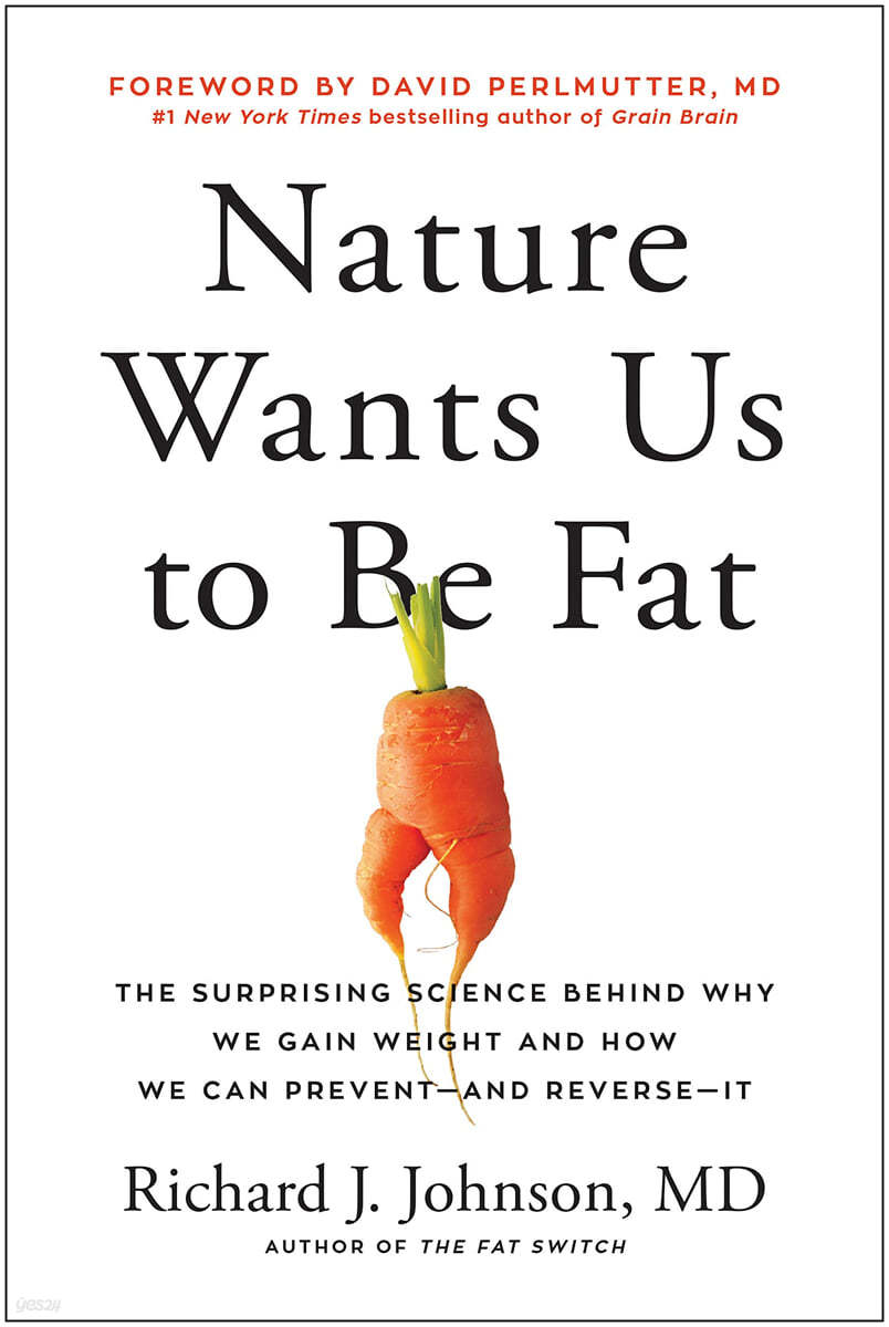 Nature Wants Us to Be Fat: The Surprising Science Behind Why We Gain Weight and How We Can Prevent--And Reverse--It