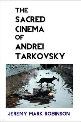 The Sacred Cinema of Andrei Tarkovsky