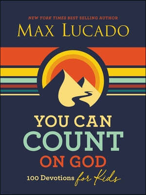 You Can Count on God: 100 Devotions for Kids (Short Devotions to Help Kids Worry Less and Trust God More)