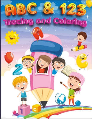 ABC & 123 Coloring and Tracing: My First Home Learning Alphabet And Number Tracing Book For Children, ABC and 123 Handwriting Practice Paper