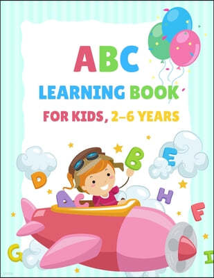 ABC Learning Book For Kids 2-6 Years: Tracing and Coloring Book for Preschoolers and Kids Ages 3-5, Learn to Write for Kids, Alphabet Coloring Book fo