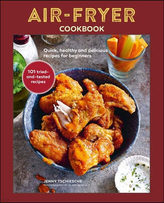 Air-Fryer Cookbook (the Sunday Times Bestseller): Quick, Healthy and Delicious Recipes for Beginners