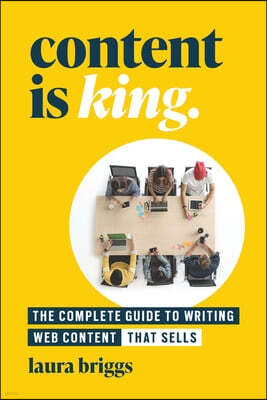 Content Is King: The Complete Guide to Writing Website Content That Sells