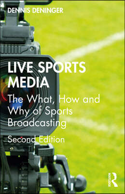 Live Sports Media: The What, How and Why of Sports Broadcasting