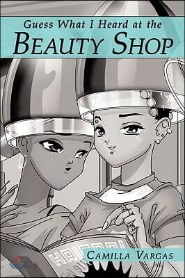 Guess What I Heard at the Beauty Shop