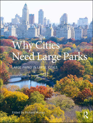 Why Cities Need Large Parks: Large Parks in Large Cities