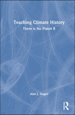 Teaching Climate History: There is No Planet B