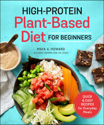 High-Protein Plant-Based Diet for Beginners: Quick and Easy Recipes for Everyday Meals
