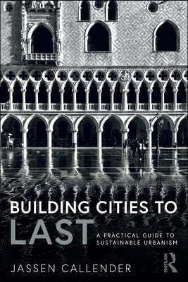 Building Cities to LAST: A Practical Guide to Sustainable Urbanism