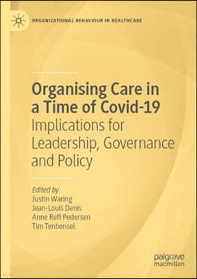 Organising Care in a Time of Covid-19: Implications for Leadership, Governance and Policy