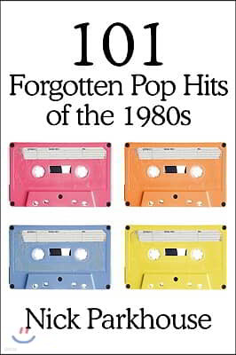 101 Forgotten Pop Hits of the 1980s