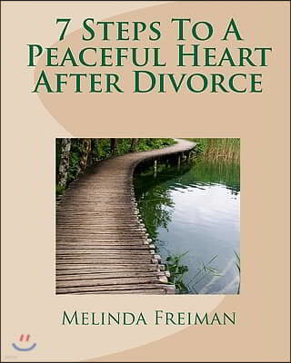 7 Steps To A Peaceful Heart After Divorce