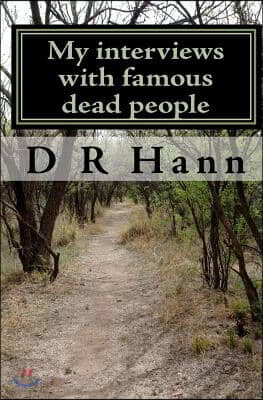 My interviews with famous dead people