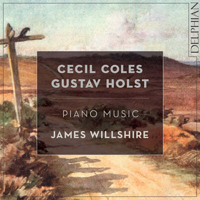 James Willshire  ݽ / Ÿ ȦƮ: ǾƳ ǰ (Cecil Coles / Gustav Holst: Piano Music) 