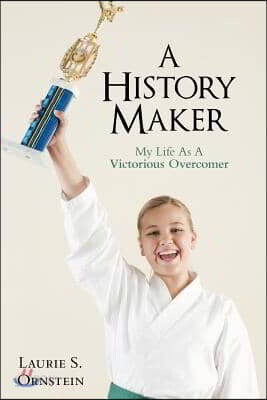 A History Maker: My Life as a Victorious Overcomer