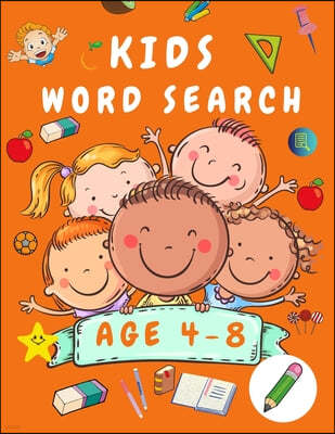 Kid Word Search Book Age 4-8: First Kids Word Search Puzzle Book ages 4-6 & 6-8 - Words Activity Book for Children - Word Find Game Book for Kids -